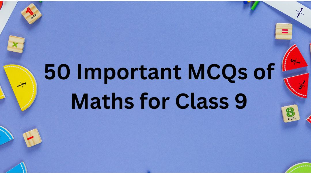50 important mcqs of maths for class 9
